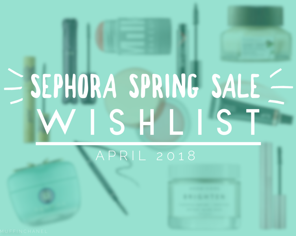 Sephora Spring Sale 2018 Wishlist MuffinChanel