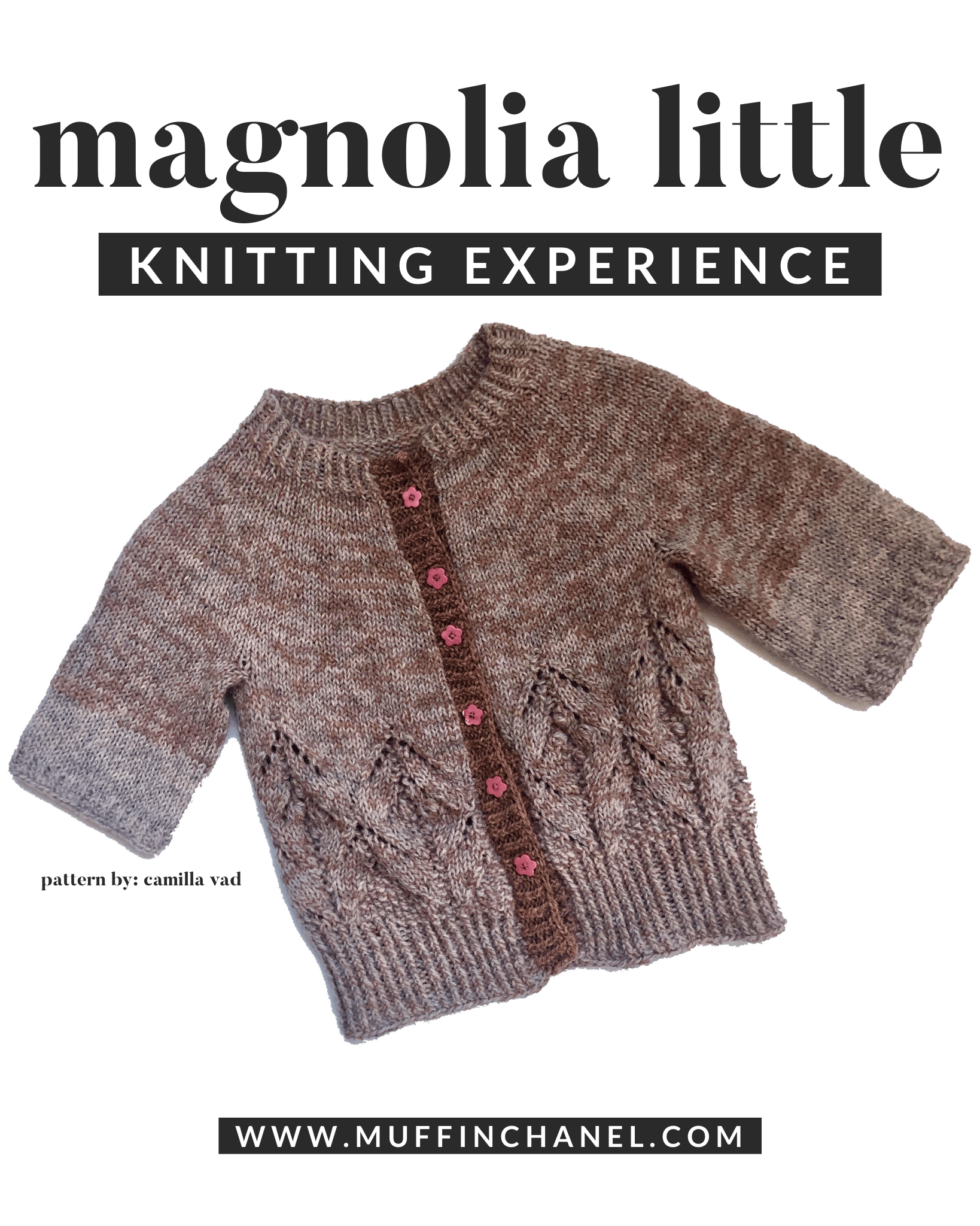 Imidlertid svimmelhed Sequel Magnolia Little | Knitting Experience - MuffinChanel