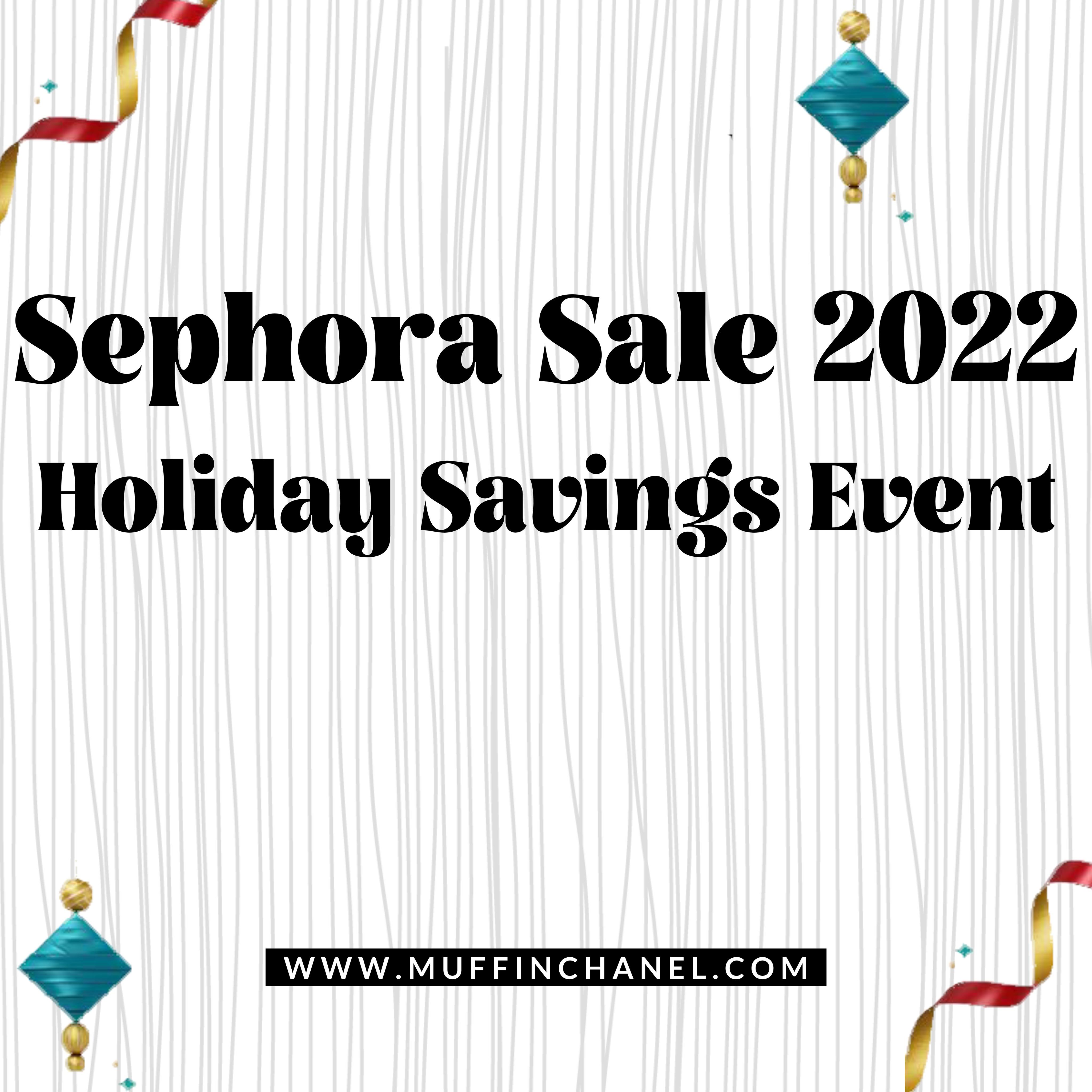 Sephora Sale 2022 Holiday Savings Event MuffinChanel